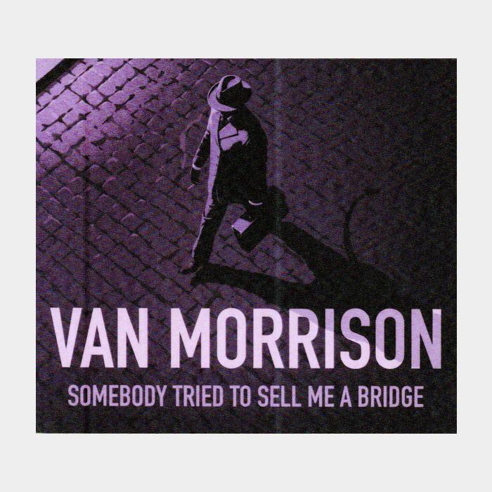 CD Van Morrison - Somebody Tried To Sell Me A Bridge