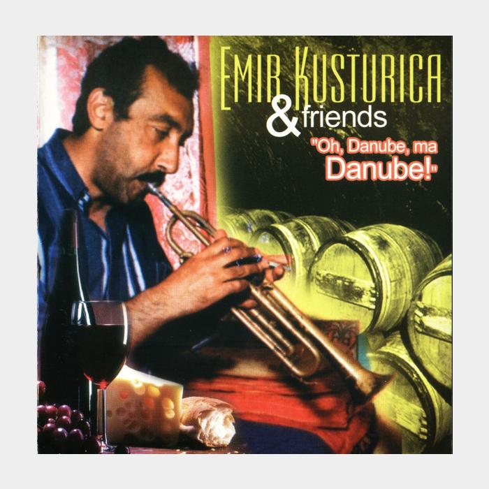 CD Emir Kusturica & Friends - Oh, Danube, Ma Danube!